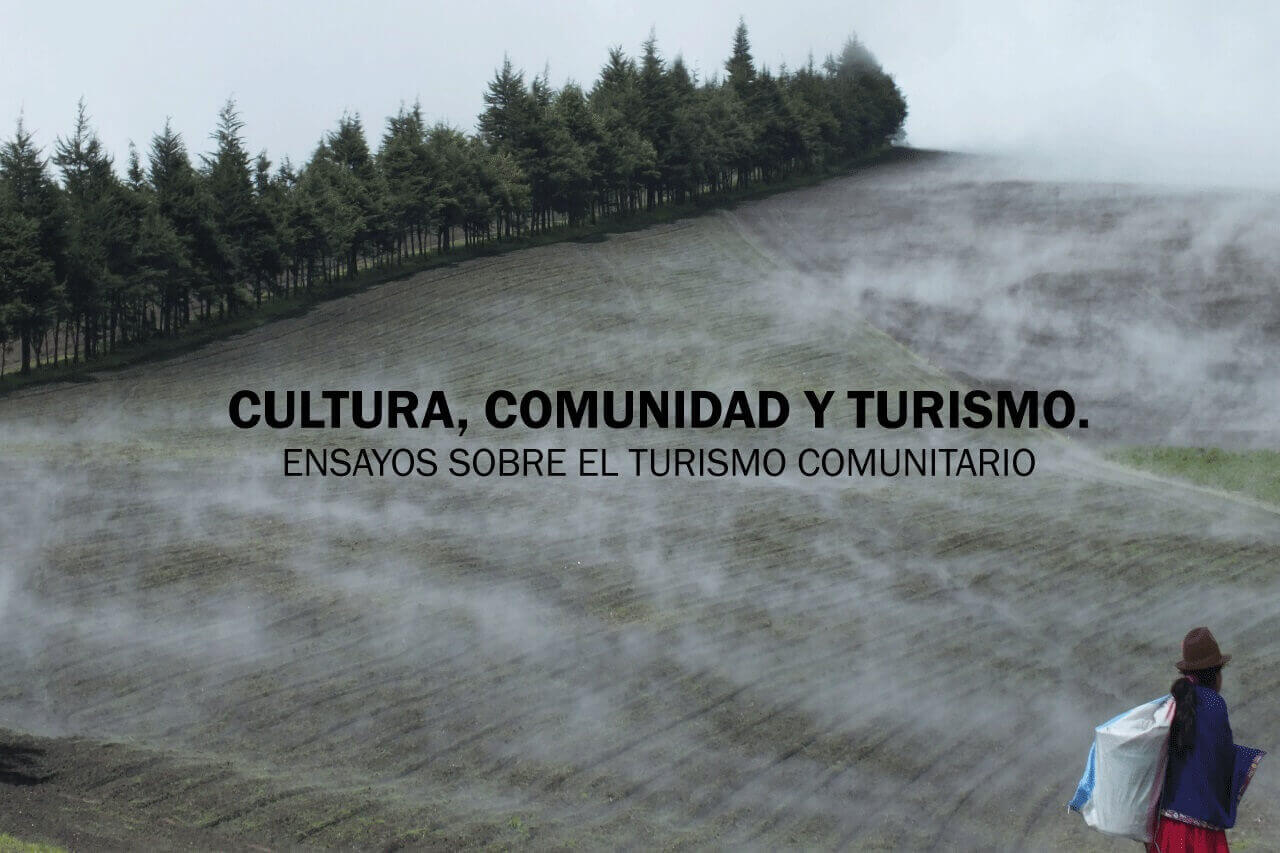 CULTURA, COMUNIDAD Y TURISMO. ENSAYOS SOBRE EL TURISMO COMUNITARIO EN ECUADOR