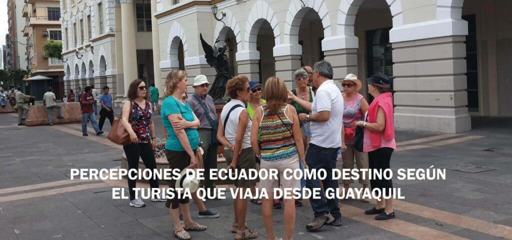 PERCEPCIONES DE ECUADOR COMO DESTINO SEGÚN EL TURISTA QUE VIAJA DESDE GUAYAQUIL.